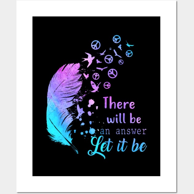 There Will Be An Answer Let It Be Hippie Feathers Peace Wall Art by Raul Caldwell
